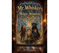 The Adventures of Mr. Whiskers: Mr. Whiskers and the Magic Window (The Wisker-Wood Series)