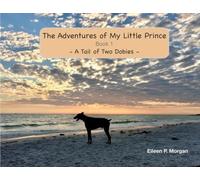 The Adventures of My Little Prince: Book 1 -A Tail of Two Dobies-