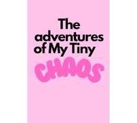 The Adventures of My Tiny CHAOS: Funny Gift Notebook Journal for Friends and Family