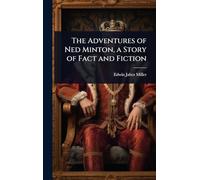 The Adventures of Ned Minton, a Story of Fact and Fiction