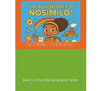 The Adventures of Nosimilo: Book 1 in the Little Geographer Series (The Adventures of Nosimilo - Geography)
