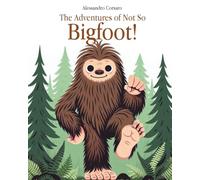 The Adventures of Not So Bigfoot!
