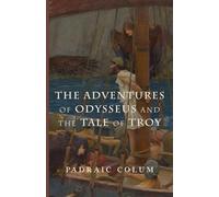 The Adventures of Odysseus and the Tale of Troy