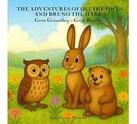 The Adventures of Oli the Owl and Bruno the Hare: Greta Groundhog’s Great Burrow Las aventuras de Oli el búho y Bruno la liebre: La gran madriguera de Greta la marmota