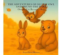 The Adventures of Oli the Owl and Bruno the Hare: Otto the Cub Becomes a Bear Las aventuras de Oli el búho y Bruno la liebre: Otto el osezno se convierte en oso