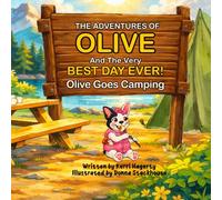 The Adventures of Olive and the Very Best Day Ever: Olive Goes Camping
