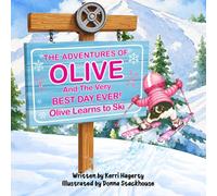 The Adventures of Olive and the Very Best Day Ever: Olive Learns to Ski