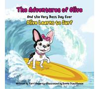 The Adventures of Olive and the Very Best Day Ever: Olive Learns to Surf