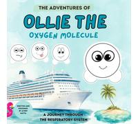 The Adventures of Ollie the Oxygen Molecule (The Molecule Adventures)