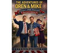 The Adventures Of Oren And Mike: America’s 250th Anniversary: Special Edition