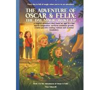 The Adventures of Oscar & Felix: The Day Magic Woke Up: Book 1 in the Adventures of Oscar & Felix