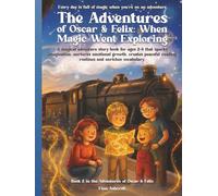 The Adventures of Oscar & Felix: When Magic Went Exploring: Book 2 in the Adventures of Oscar & Felix