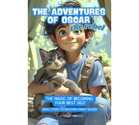 The Adventures of Oscar the rebel: The Magic of Becoming Your Best Self. Small Steps to Discover Great Values!