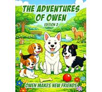 The Adventures of Owen: Owen Makes New Friends - A Dog Coloring Book for Kids Ages 5-10: White Swiss Shepherd, Cute Animals, Friendship & Creative Coloring Fun for Boys and Girls | Volume 2