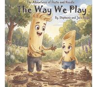 The Adventures of Pasta and Noodle: A Story about Opposites, Feelings, and finding your way to play