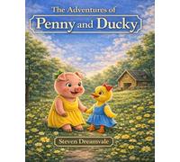 The Adventures of Penny and Ducky: Small hearts. Big courage. One unforgettable adventure.
