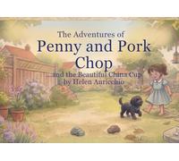 The Adventures of Penny and Pork Chop and the Beautiful China Cup (The Penny and Porkchop Adventures)