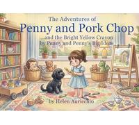 The adventures of penny and pork chop and the bright yellow crayon (The Penny and Porkchop Adventures)
