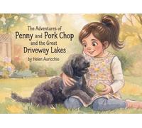 The Adventures of Penny and Pork Chop and the Great Driveway Lakes (The Penny and Porkchop Adventures)