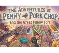 The Adventures of Penny and Pork Chop and the Great Pillow Fort: A Cozy Rainy Day Story (The Penny and Porkchop Adventures)