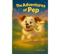 The Adventures of Pep: The Happy Pup (The Adventures of Pep Series 1)