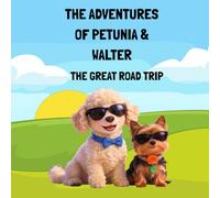 The Adventures of Petunia & Walter: The great road trip (Petunia and Walter's Adventure)