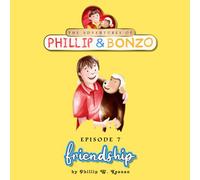 The Adventures of Phillip & Bonzo: Episode 7: Friendship