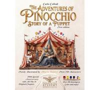 The Adventures of Pinocchio - Story of a Puppet: The true story of Pinocchio, the 36 original chapters illustrated with more than 200 new images to ... into the creation and history of the book.