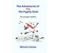The Adventures of Pip the Pygmy Goat (The Forty Acre Farm)
