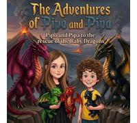 The adventures of Pipo and Pipa: Pipo and Pipa to the rescue of the Baby Dragons