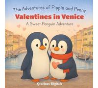 The Adventures of Pippin and Penny: Valentine in Venice A heartwarming tale of love, friendship, and discovering what truly matters.: A sweet story about love, courage, and sharing joy