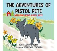 The Adventures of Pistol Pete: Welcome Home Pistol Pete