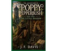 THE ADVENTURES OF POPPY PEPPERBUSH: BOOK THREE: THE LITTLE SHADOW