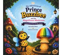 The Adventures of Prince Buzzbee: Prince Buzzbee and the Magnificent Mushroom