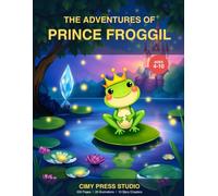 The Adventures of Prince Froggil: A Magical Storytelling Coloring Book for Kids Ages 4-10 | 20 Hand-Drawn Illustrations & 10 Enchanting Chapters with ... Pages (Froggil's Royal Adventures)