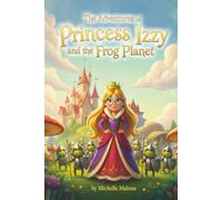 The Adventures of Princess Izzy and the Frog Planet
