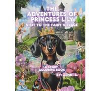 The Adventures of Princess Lilly, Visit to the Fairy Village: By: Jenni S.: 3 (Sampson & Lily's Colorful Adventures)
