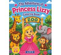 The Adventures of Princess Lizzy Coloring Book: Zoo: The Princess Meets the Animals. A Colorful Day with Zoo Friends! (Themed Coloring Books for Kids)