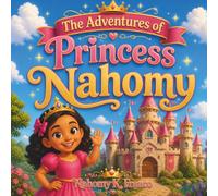 The Adventures of Princess Nahomy: Every princess has a special story