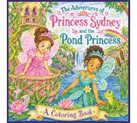 The Adventures of Princess Sydney and the Pond Princess: A Coloring Book