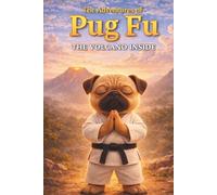 The Adventures of Pug Fu: The Volcano Inside: How Calm Becomes a Superpower
