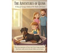 The Adventures of Quinn The Doberman: A Story Of Courage, Kindness. & Her Battle with Cancer