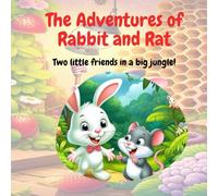 The Adventures of Rabbit and Rat Two little friends in a big jungle!