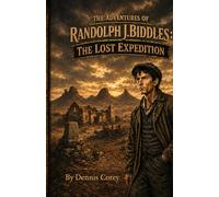 The Adventures of Randolph J. Biddles: The Lost Expedition