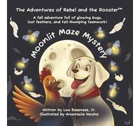 The Adventures of Rebel and the Rooster Moonlit Maze Mystery: A Tale of Friendship, Courage, and Light