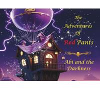 The Adventures of Red Pants. Abi and the Darkness