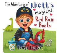 The Adventures of Rhett’s Magical Red Rain Boots