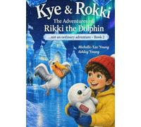 The Adventures of Rikki the Dolphin: Kye & Rokki: Book Two - Not an Ordinary Adventure