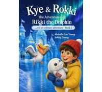 The Adventures of Rikki the Dolphin: Kye & Rokki: Book Two - Not an Ordinary Adventure