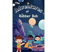The Adventures of Robber Bob: The Adventures of Robber Bob and his Friends
